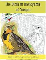 The Birds in Backyards of Oregon: Birdwatching Coloring Book 