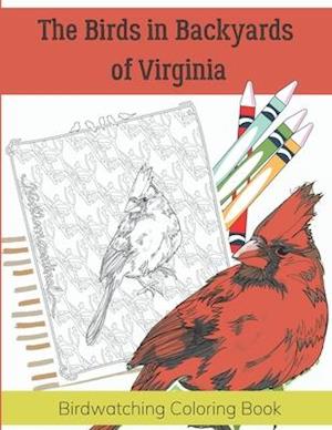 The Birds in Backyards of Virginia: Birdwatching Coloring Book