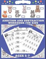 Addition and Subtraction Workbook Ages 5-7: A math exercise book for children ages 5 to 7. It perfectly teaches you how to add and subtract numbers 