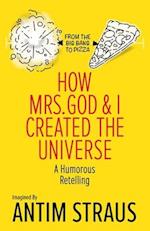 How Mrs. God and I Created the Universe