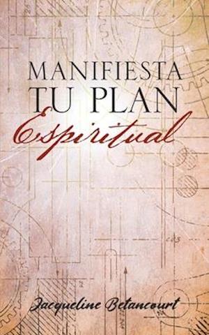 Manifiesta Tu Plan Espiritual