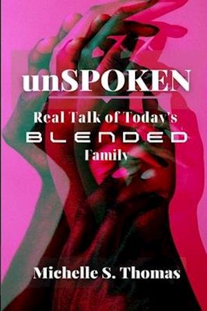 unSPOKEN: Real Talk of Today's Blended Family