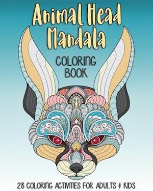 Animal Head Mandala Coloring Book: 28 Coloring activities for Adults & Kids. Intricate and detailed Zendoodle & Mandala patterned images for stress r