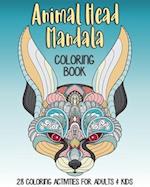 Animal Head Mandala Coloring Book: 28 Coloring activities for Adults & Kids. Intricate and detailed Zendoodle & Mandala patterned images for stress r