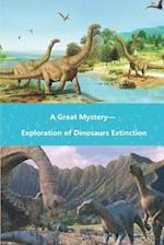 A Great Mystery-Exploration of Dinosaurs Extinction
