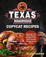 Texas Roadhouse Copycat Recipes: Replicate The Most Wanted Recipes From Your Favorite Restaurant at Home 