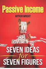 Passive Income Seven Ideas for Seven Figures