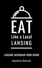 Eat Like a Local- Lansing : Lansing Michigan Food Guide 