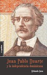 Juan Pablo Duarte y la independencia dominicana