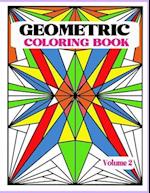 Geometric Coloring Book Vol. 2: Creative and Relaxing Patterns to Release Stress. Unleash your creativity with bold lines, shapes and color. 