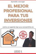 Aprende a escoger EL MEJOR PROFESIONAL PARA TUS INVERSIONES