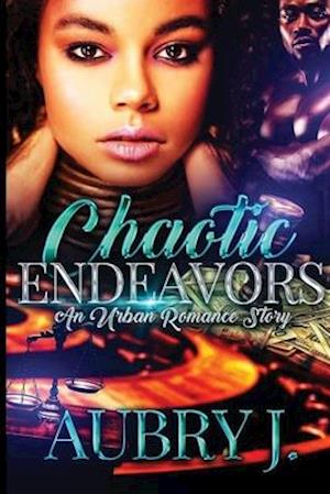 Chaotic Endeavors: An Urban Romance Story