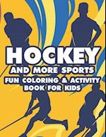 Hockey And More Sports Fun Coloring & Activity Book For Kids