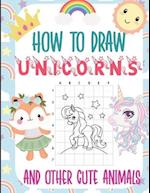 How To Draw Unicorns and Other Cute Animals