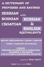 A Dictionary of Proverbs and Sayings: Serbian - Bosnian - Croatian with Russian and English Equivalents: Rjecnik naših narodnih poslovica i njihovi 