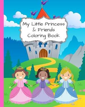 My Little Princess and Friends Coloring Book: Big Book Of Princesses & Friends To Colour - 8" x 10" - 117 Pages