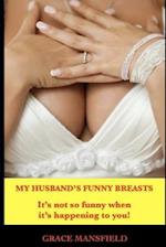 My Husband's Funny Breasts