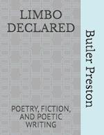 LIMBO DECLARED: POETRY, FICTION, AND POETIC WRITING 