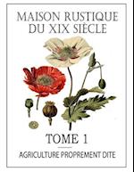 Maison Rustique Du XIX Siècle - Tome 1