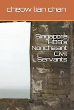 Singapore HDB's Nonchalant Civil Servants