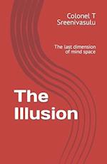 The Illusion: The last dimension of mind space 