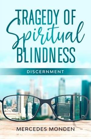 Tragedy of Spiritual Blindness.