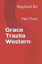 Grace Trazila Western: Part Three 