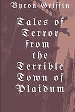 Tales of Terror from the Terrible Town of Plaidum