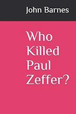 Who Killed Paul Zeffer?