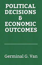 Political Decisions and Economic Outcomes