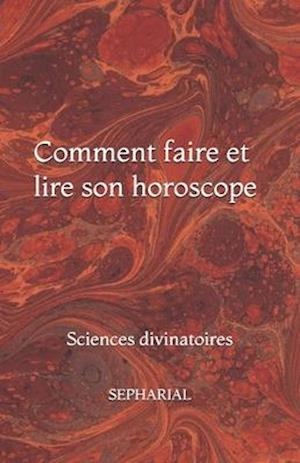 Comment faire et lire son horoscope