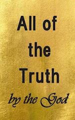 All of the Truth by the God