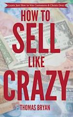 How to Sell Like Crazy