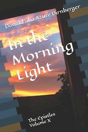 In the Morning Light: The Epistles Volume X