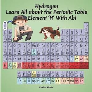 Hydrogen- Learn All about the Periodic Table Element 'H' With Abi
