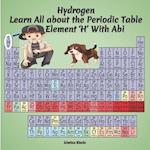 Hydrogen- Learn All about the Periodic Table Element 'H' With Abi