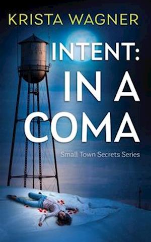 Intent: In A Coma: A Mystery Suspense (Book #5)