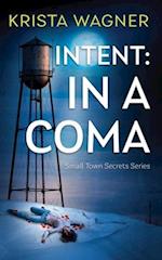 Intent: In A Coma: A Mystery Suspense (Book #5) 