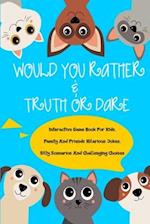 Would You Rather and Truth Or Dare Interactive Game Book For Kids