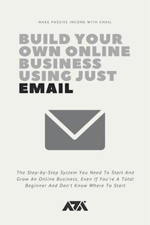 Build Your Own Online Business Using Just Email