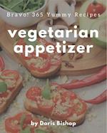 Bravo! 365 Yummy Vegetarian Appetizer Recipes