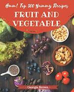 Hmm! Top 300 Yummy Fruit and Vegetable Recipes