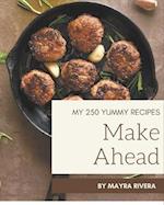 My 250 Yummy Make Ahead Recipes