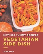 Hey! 365 Yummy Vegetarian Side Dish Recipes
