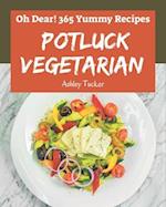 Oh Dear! 365 Yummy Potluck Vegetarian Recipes