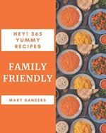 Hey! 365 Yummy Family Friendly Recipes