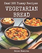 Hmm! 365 Yummy Vegetarian Bread Recipes
