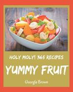 Holy Moly! 365 Yummy Fruit Recipes