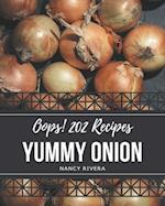 Oops! 202 Yummy Onion Recipes