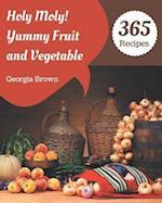 Holy Moly! 365 Yummy Fruit and Vegetable Recipes